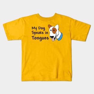 My Dog Speaks in Tongues Kids T-Shirt